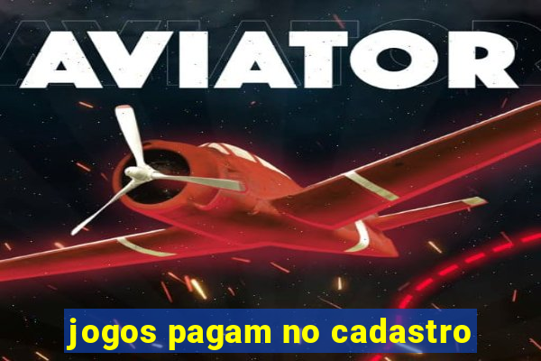 jogos pagam no cadastro